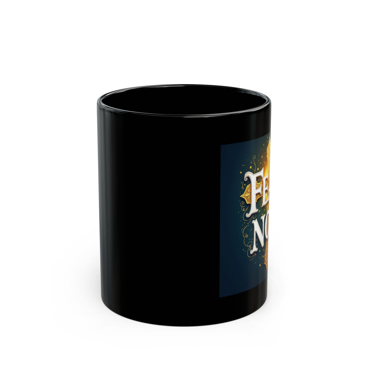 Fear Not. Black Mug (11oz, 15oz)