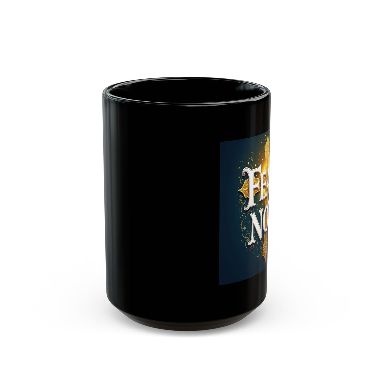 Fear Not. Black Mug (11oz, 15oz)