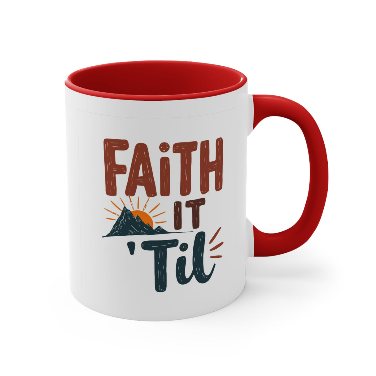 Faith it 'Til. Accent Mugs