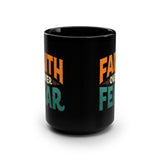 Faith Over Fear. Black Mug, 15oz