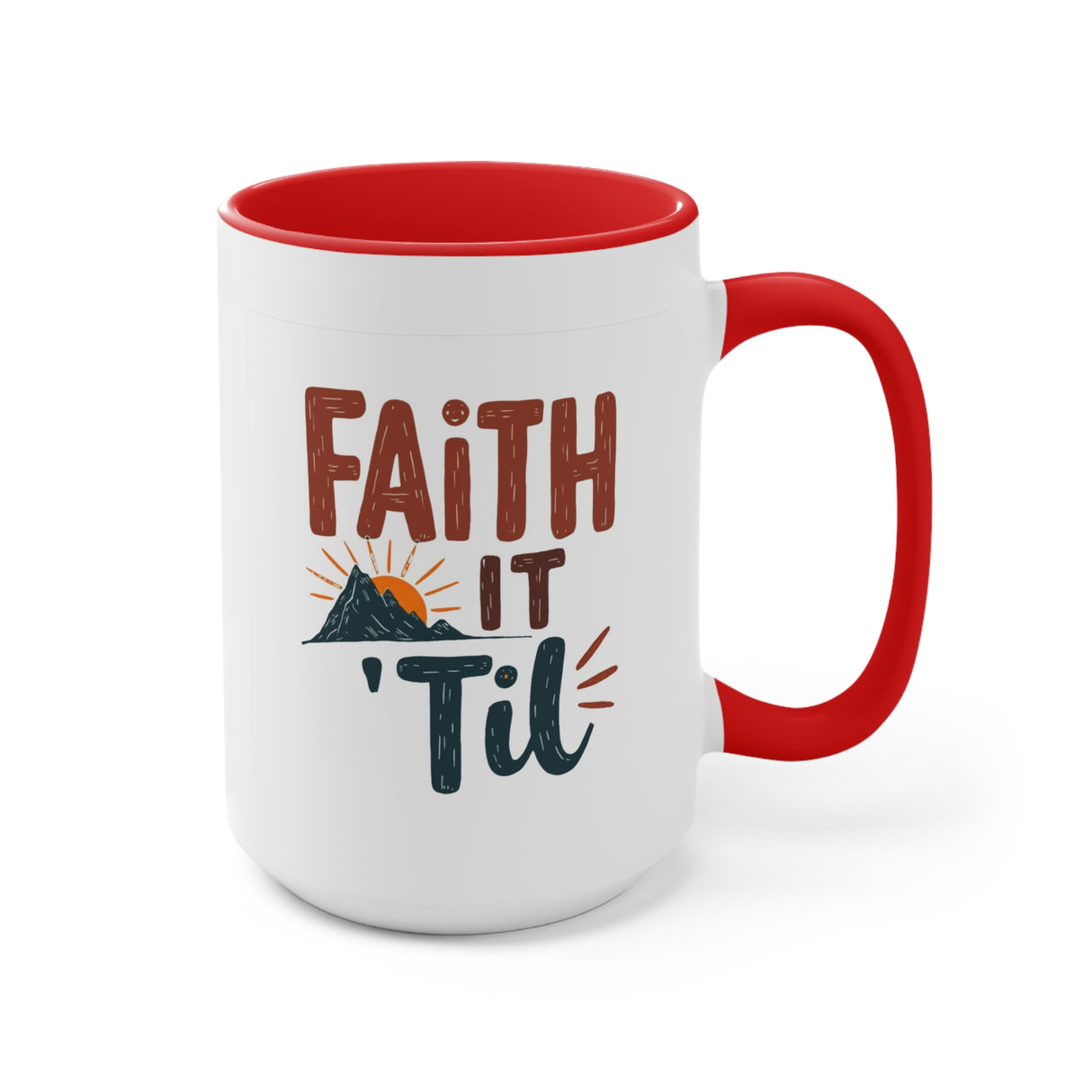 Faith it 'Til. Accent Mugs