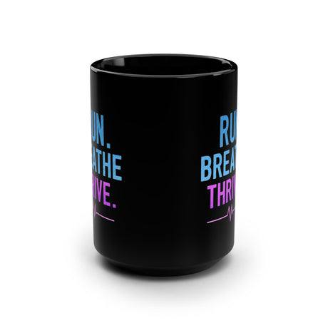 Run. Breathe. Thrive. Black 15oz Motivational Mug