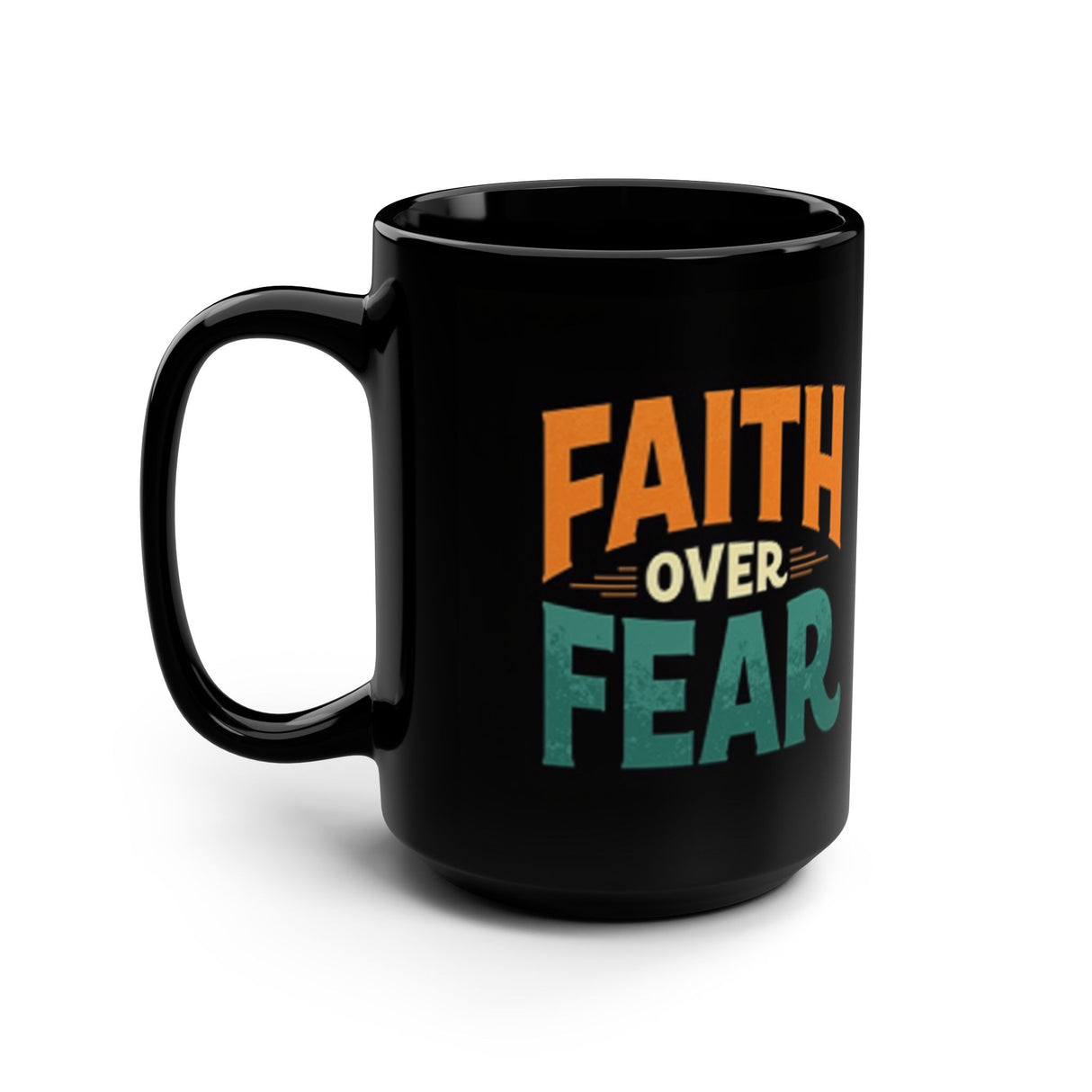Faith Over Fear. Black Mug, 15oz