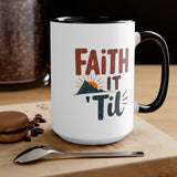 Faith it 'Til. Accent Mugs