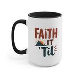 Faith it 'Til. Accent Mugs