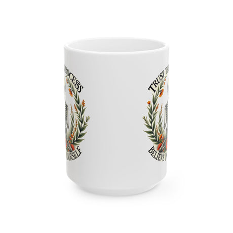Inspirational Ceramic Mug — "Trust the Process, Believe in Yourself" Floral Coffee Cup (15oz)