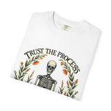 Trust The Process. Unisex Garment-Dyed T-shirt