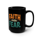 Faith Over Fear. Black Mug, 15oz