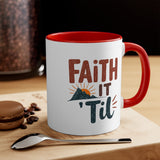 Faith it 'Til. Accent Mugs