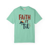 Faith it 'Til. Unisex Garment-Dyed T-shirt