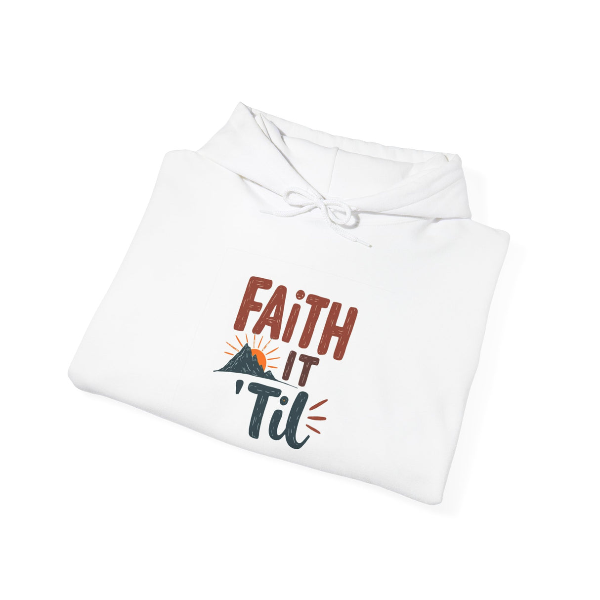 Faith it 'Til. Unisex Heavy Blend™ Hooded Sweatshirt