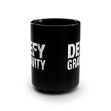 Defy Gravity 15oz Black Ceramic Mug — Bold White Text Coffee Cup