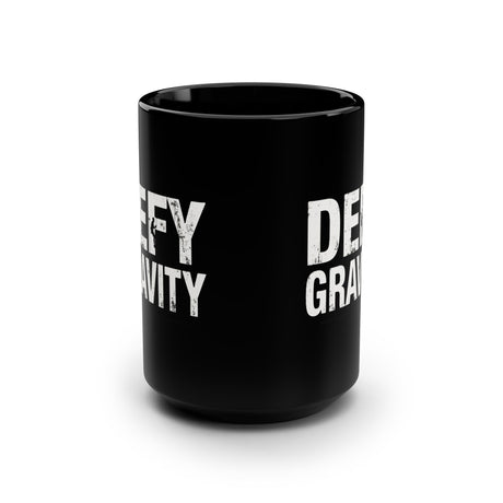 Defy Gravity 15oz Black Ceramic Mug — Bold White Text Coffee Cup