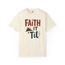 Faith it 'Til. Unisex Garment-Dyed T-shirt