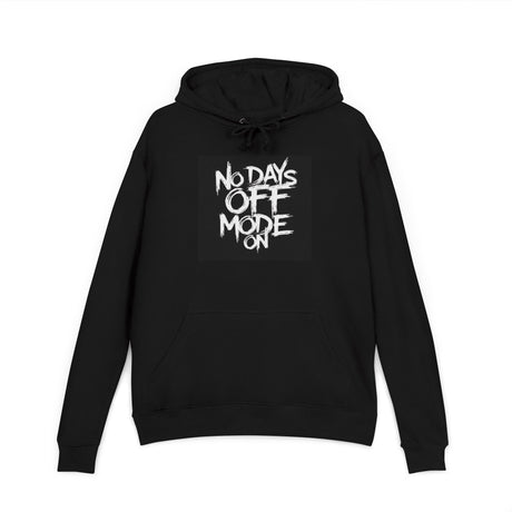 No Days Off Mode On. Unisex French Terry Hoodie