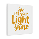 Let Your Light Shine. Matte Canvas, Stretched, 1.25"