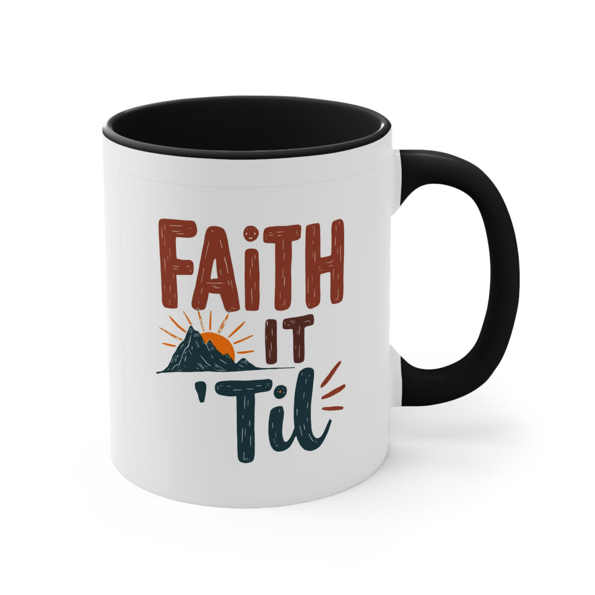 Faith it 'Til. Accent Mugs