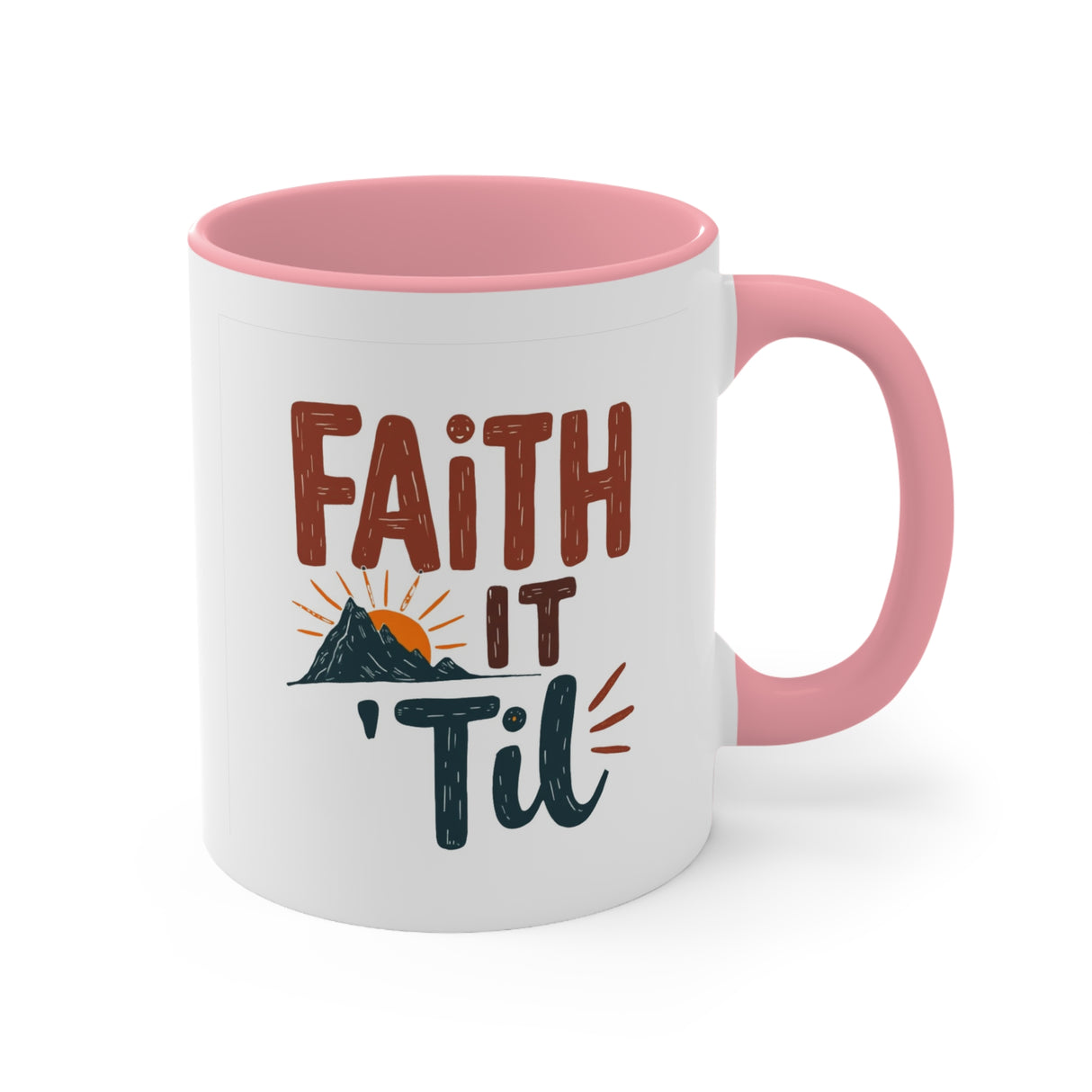 Faith it 'Til. Accent Mugs