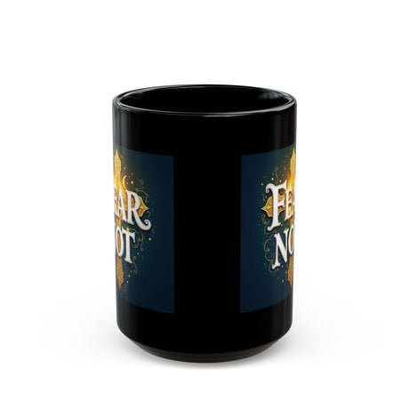 Fear Not Black Mug — Inspirational Christian Coffee Cup (15oz)