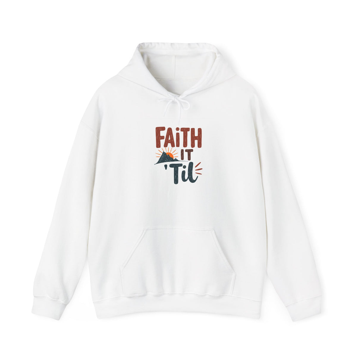 Faith it 'Til. Unisex Heavy Blend™ Hooded Sweatshirt