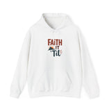 Faith it 'Til. Unisex Heavy Blend™ Hooded Sweatshirt