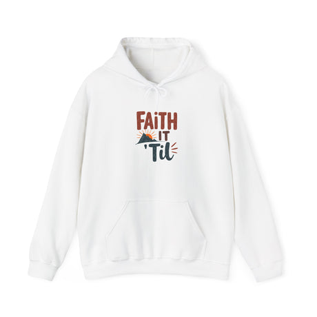 Faith it 'Til. Unisex Heavy Blend™ Hooded Sweatshirt