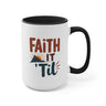 Faith it 'Til. Accent Mugs