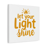 Let Your Light Shine. Matte Canvas, Stretched, 1.25"