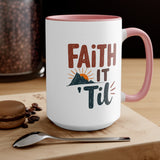 Faith it 'Til. Accent Mugs