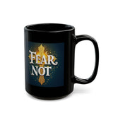 Fear Not Black Mug — Inspirational Christian Coffee Cup (15oz)
