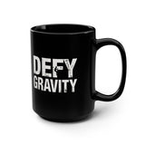 Defy Gravity 15oz Black Ceramic Mug — Bold White Text Coffee Cup