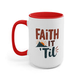 Faith it 'Til. Accent Mugs